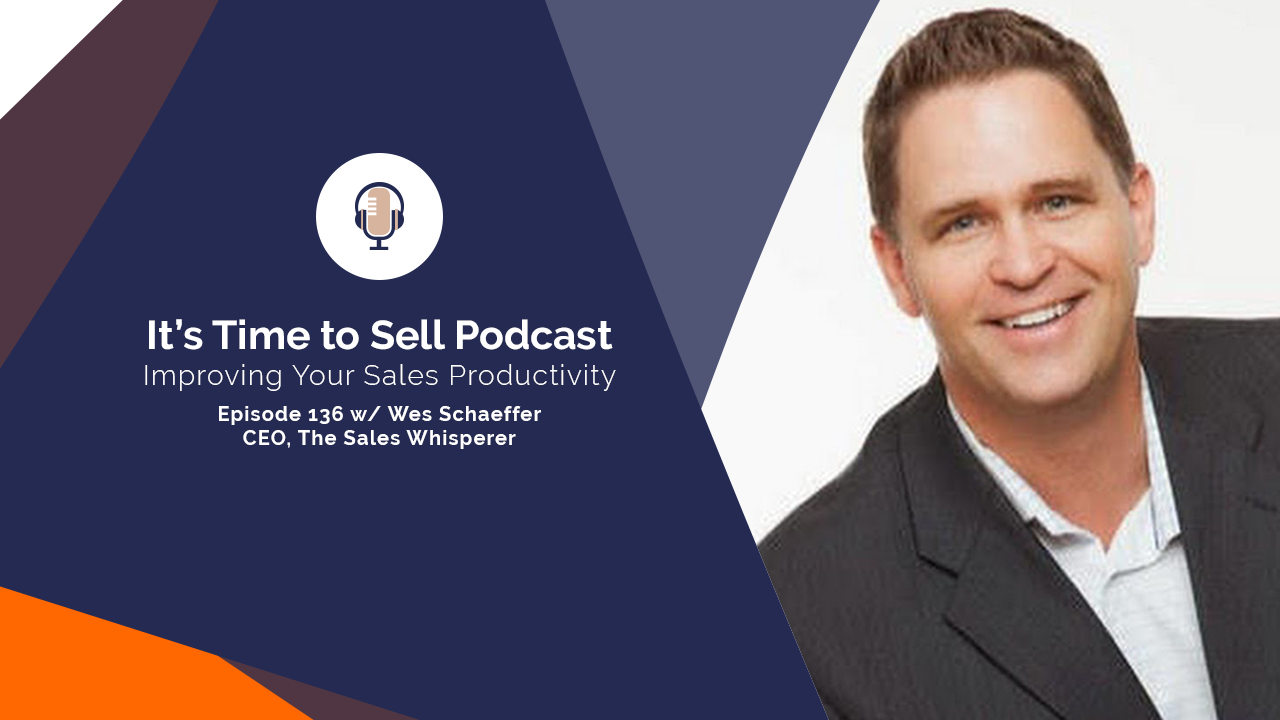 136 Improving Your Sales Productivity (with Wes Schaeffer)