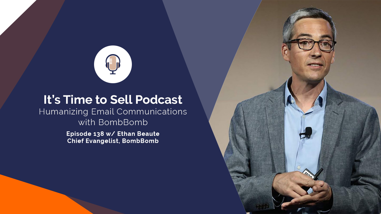 138 Humanizing Email Communications with BombBomb (w/ Ethan Beaute)