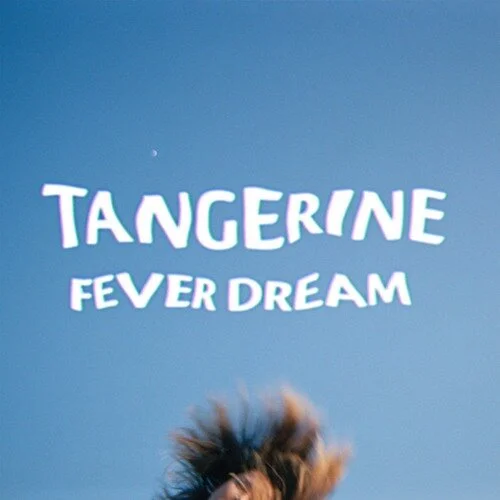 Tangerine - "Fever Dream"
