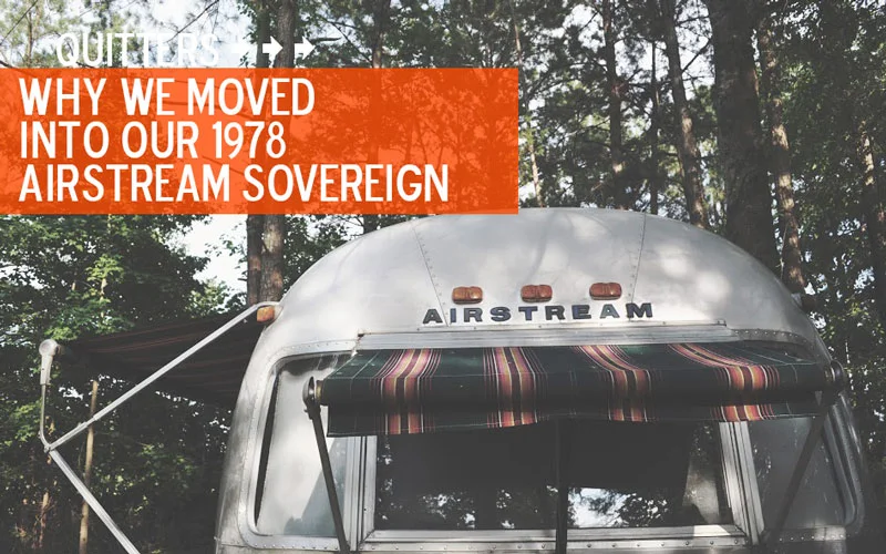 Quitters: We Moved into Our 1978 Airstream Sovereign