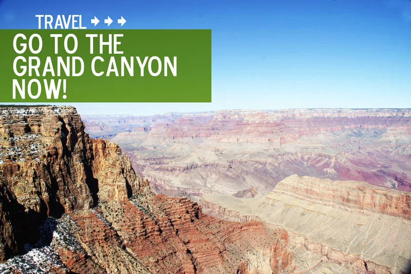 Go to the Grand Canyon Now!