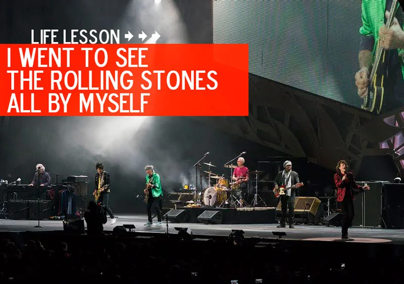 I Went to the Rolling Stones All By Myself.