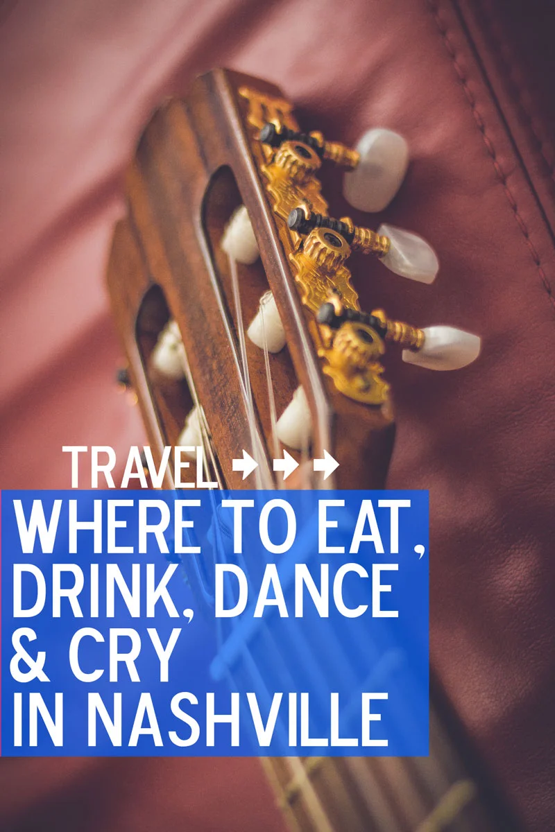 Where to Eat, Drink, Dance & Cry in Nashville