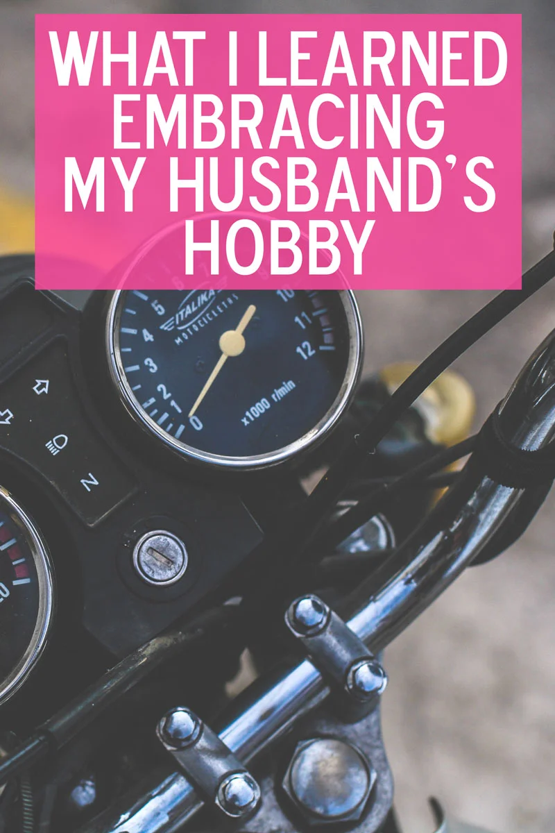 What I Learned Embracing My Husband's Hobby