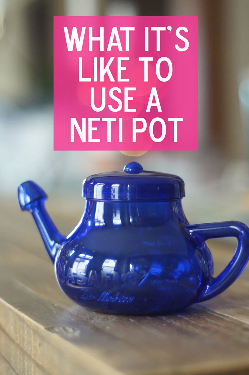 What It's Like to Use A Neti Pot