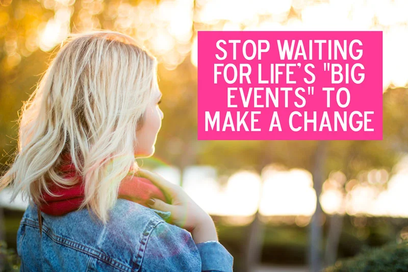 Want to be happier? Stop waiting for Big Events