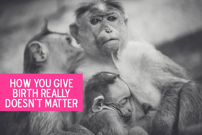 How You Give Birth Really Doesn't Matter
