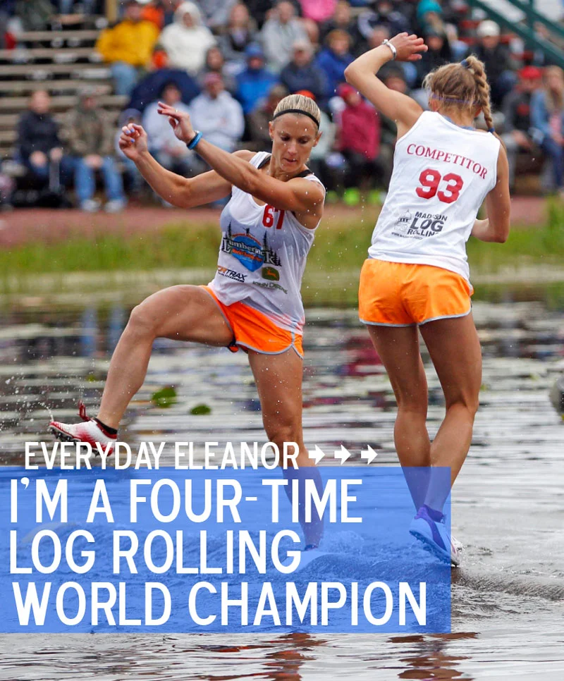 Everyday Eleanor: I'm a Log Rolling World Champ