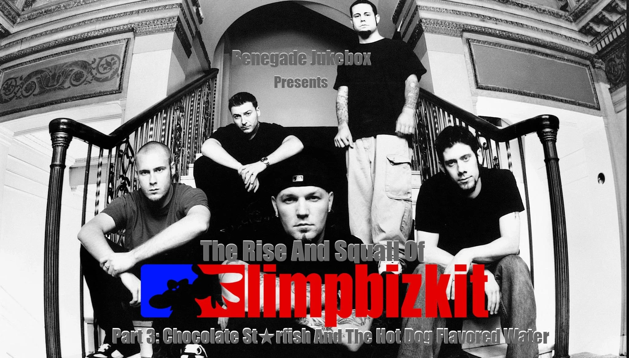 Rise and Squall of Limp Bizkit Part 3: Chocolate Starfish and the Hot Dog Flavored Water - Renegade Jukebox #26