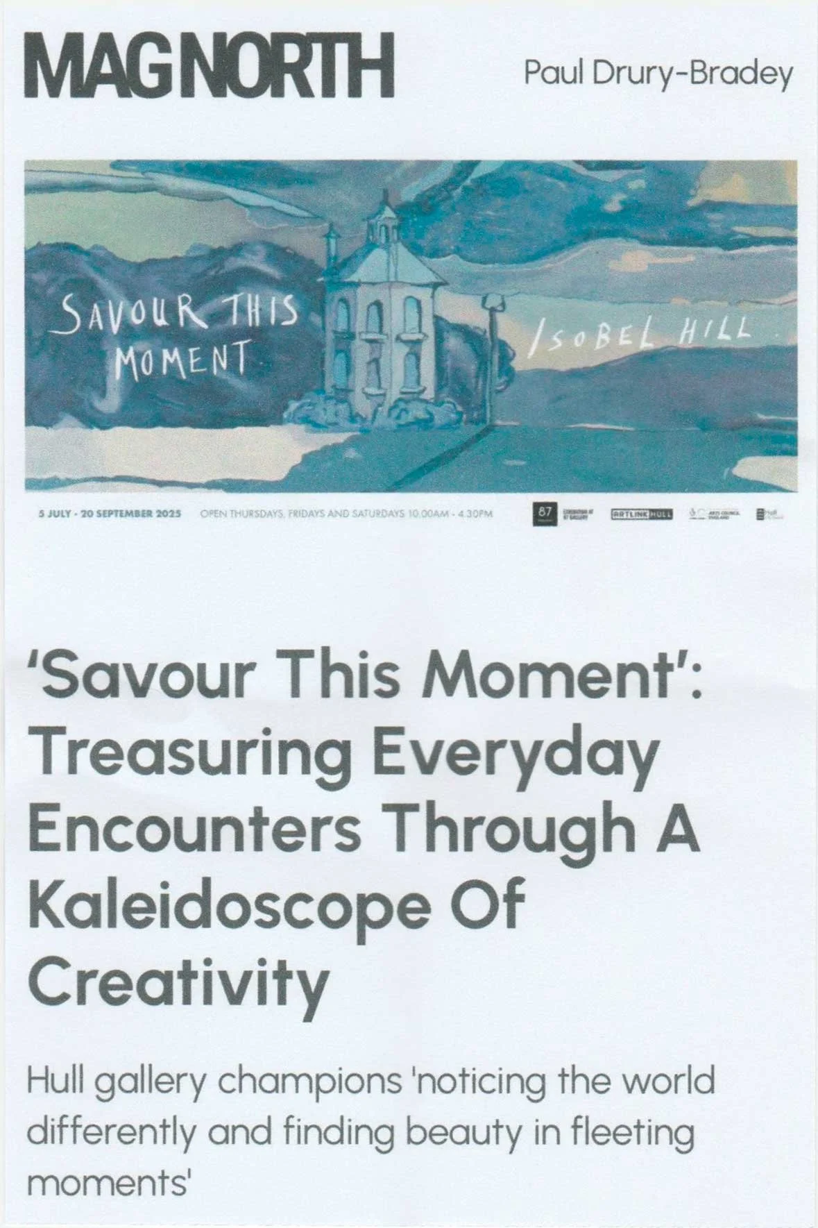 Mag North, 2025, ‘Savour This Moment’ is from East Riding-based artist Isobel Hill. The exhibition showcases her unusual and striking illustrative style and is deeply connected to her rural surroundings and everyday encounters