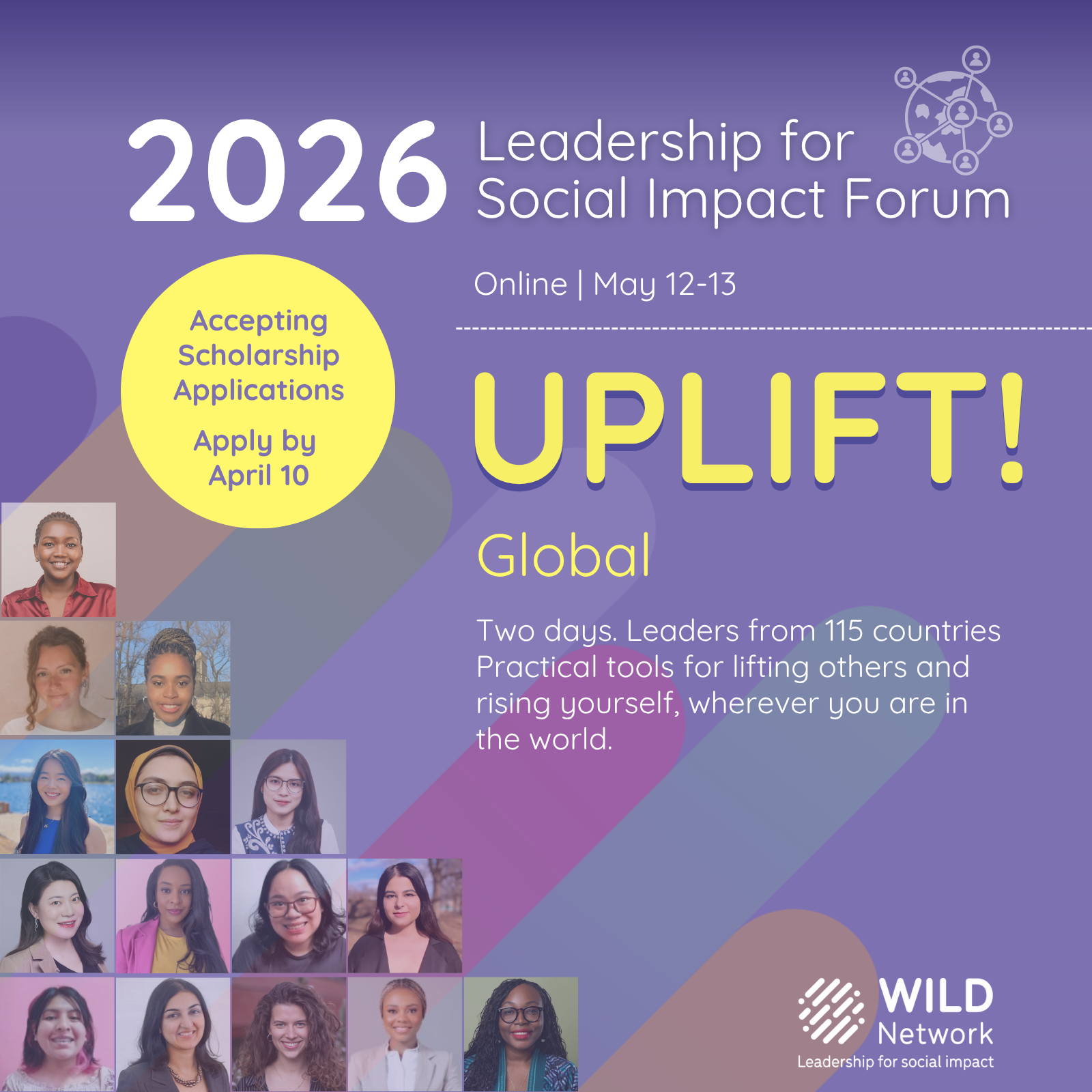 Digital flyer for the 2026 Leadership for Social Impact Forum, highlighting online dates of May 12-13, accepting scholarship applications by April 10, with a vibrant background featuring photos of diverse women, and logo of WILD Network.