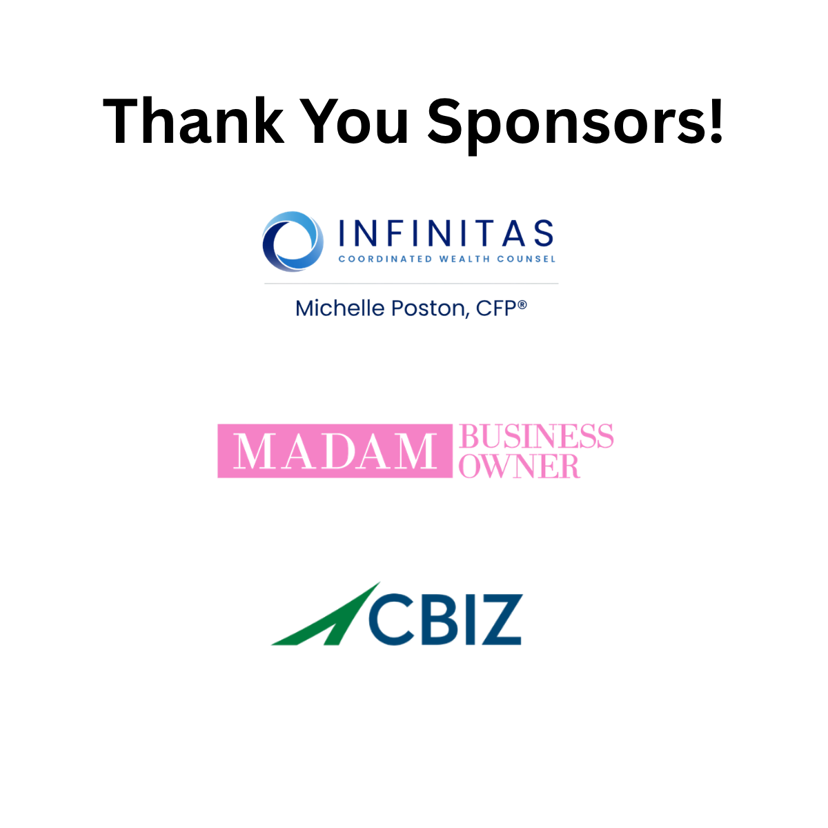 Thank You Sponsors: Infinitas, Madam Business Owner, CBIZ