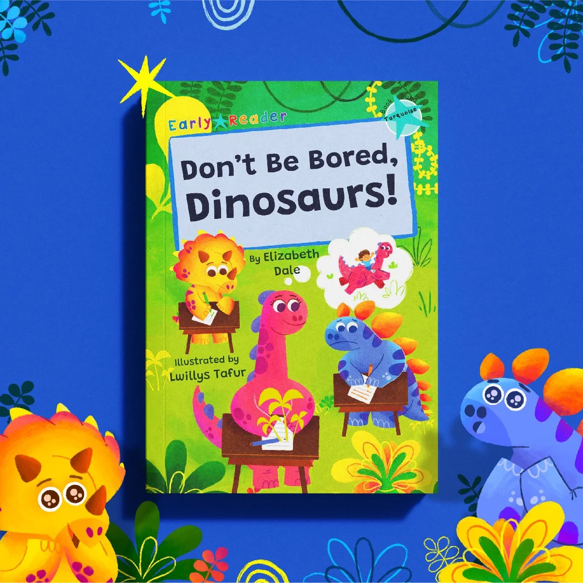 Cover of a children's book titled "Don't Be Bored, Dinosaurs!" with colorful cartoon dinosaurs and a girl, illustrated by Lilylys Tafur, on a vibrant blue background.