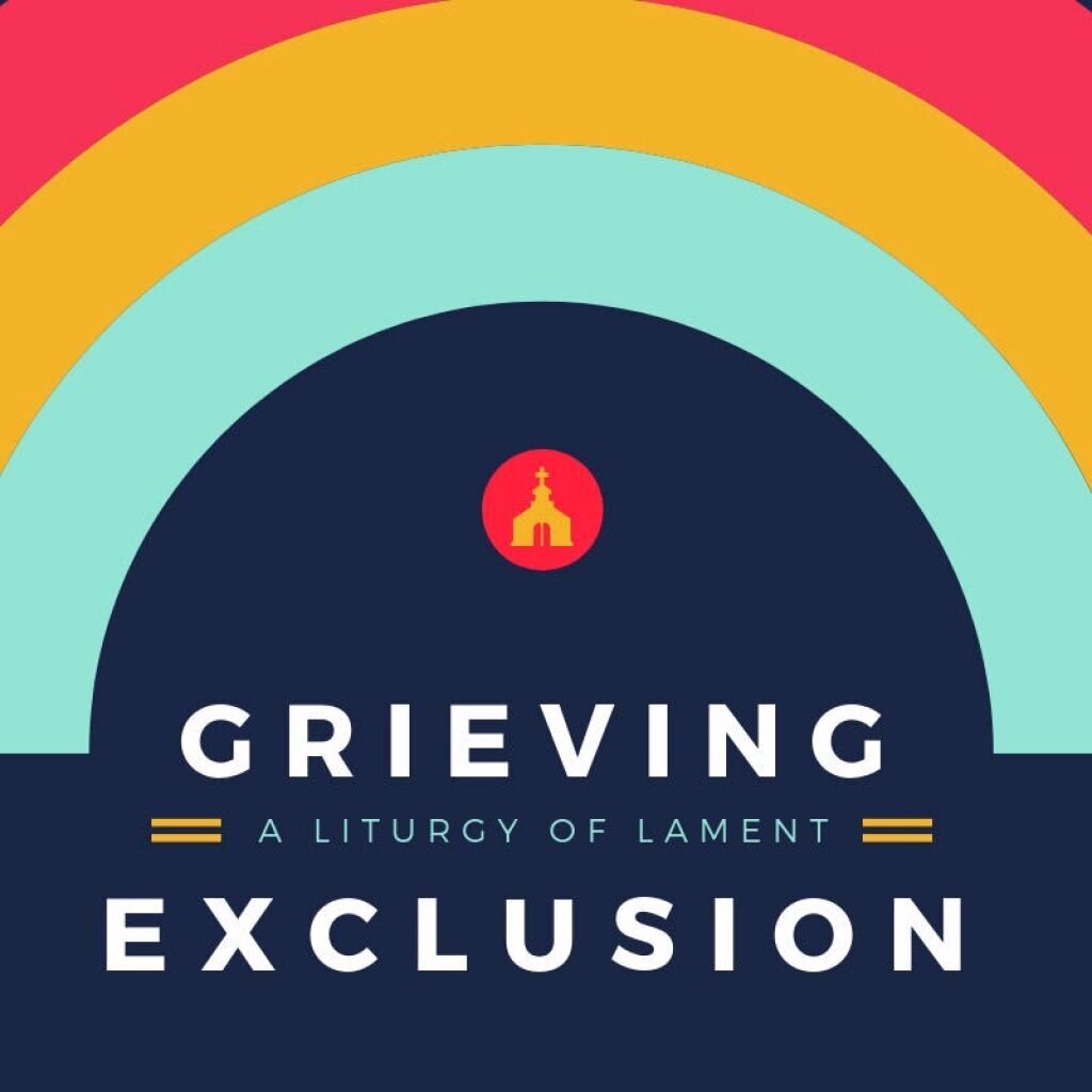 Grieving Exclusion: A Liturgy of Lament