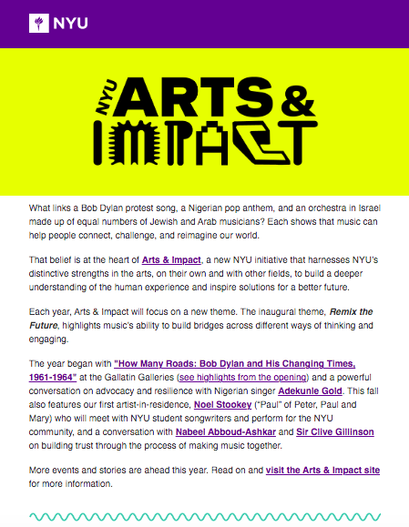  The Arts &amp; Impact newsletter was launched in Fall 2025 to promote new initiatives in the arts.  