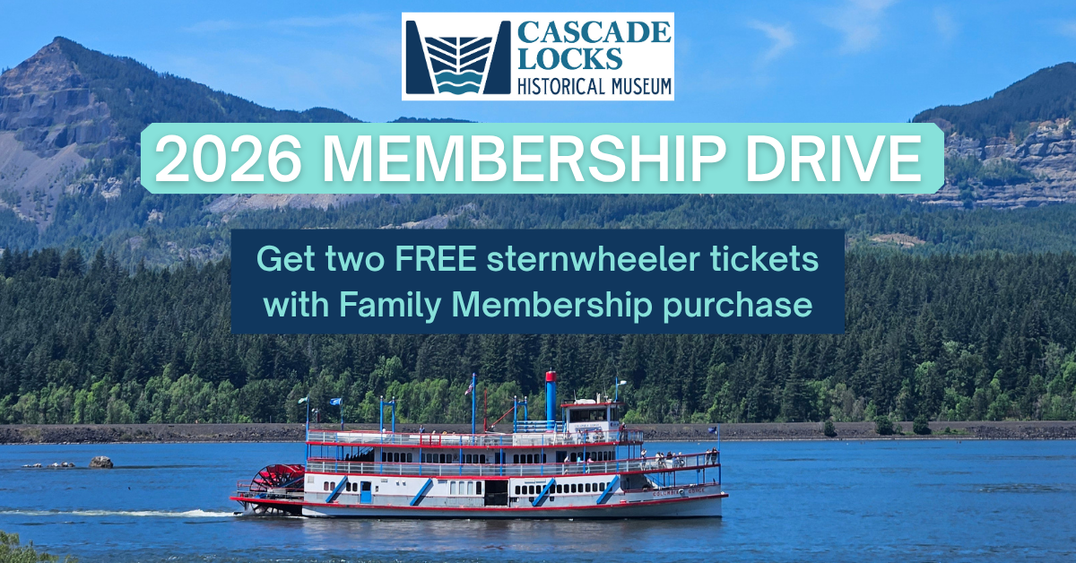 photo of the sternwheeler columbia gorge cruising on the columbia river with text that reads "Cascade Locks Historical Museum 2026 membership drive get two free sternwheeler tickets with family membership purchase"