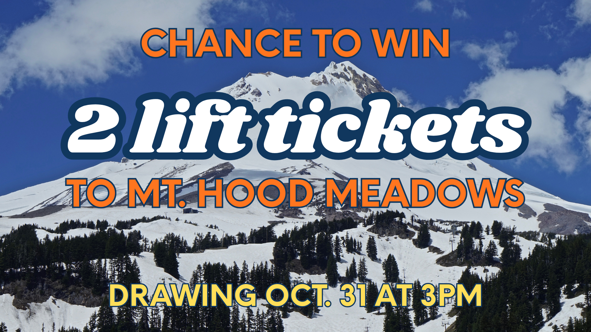 Image of Mt. Hood on a clear day with snow with text reading "chance to win 2 lift tickets to Mt. Hood Meadows drawing Oct. 31 at 3pm"
