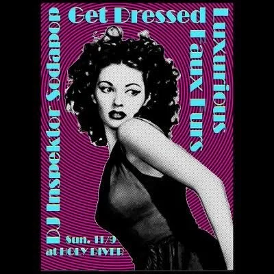 THE LUXURIOUS FAUX FURS with GET DRESSED &amp; DJ INSPEKTOR SODAPOP 