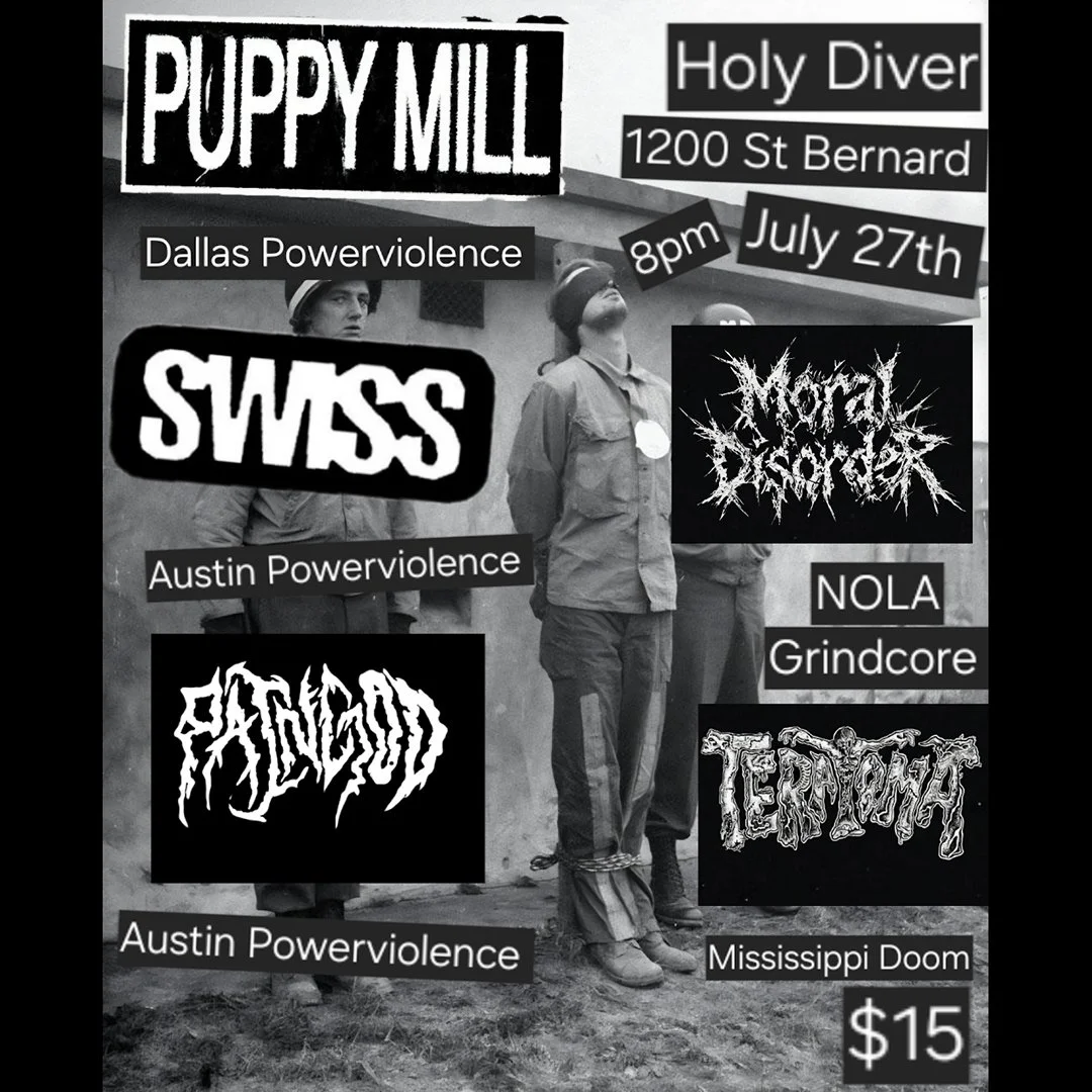 PUPPY MILL (TX), SWISS (TX), PAIN GOD (TX),  MORAL DISORDER (NOLA) &amp; TERATOMA (MS) 
