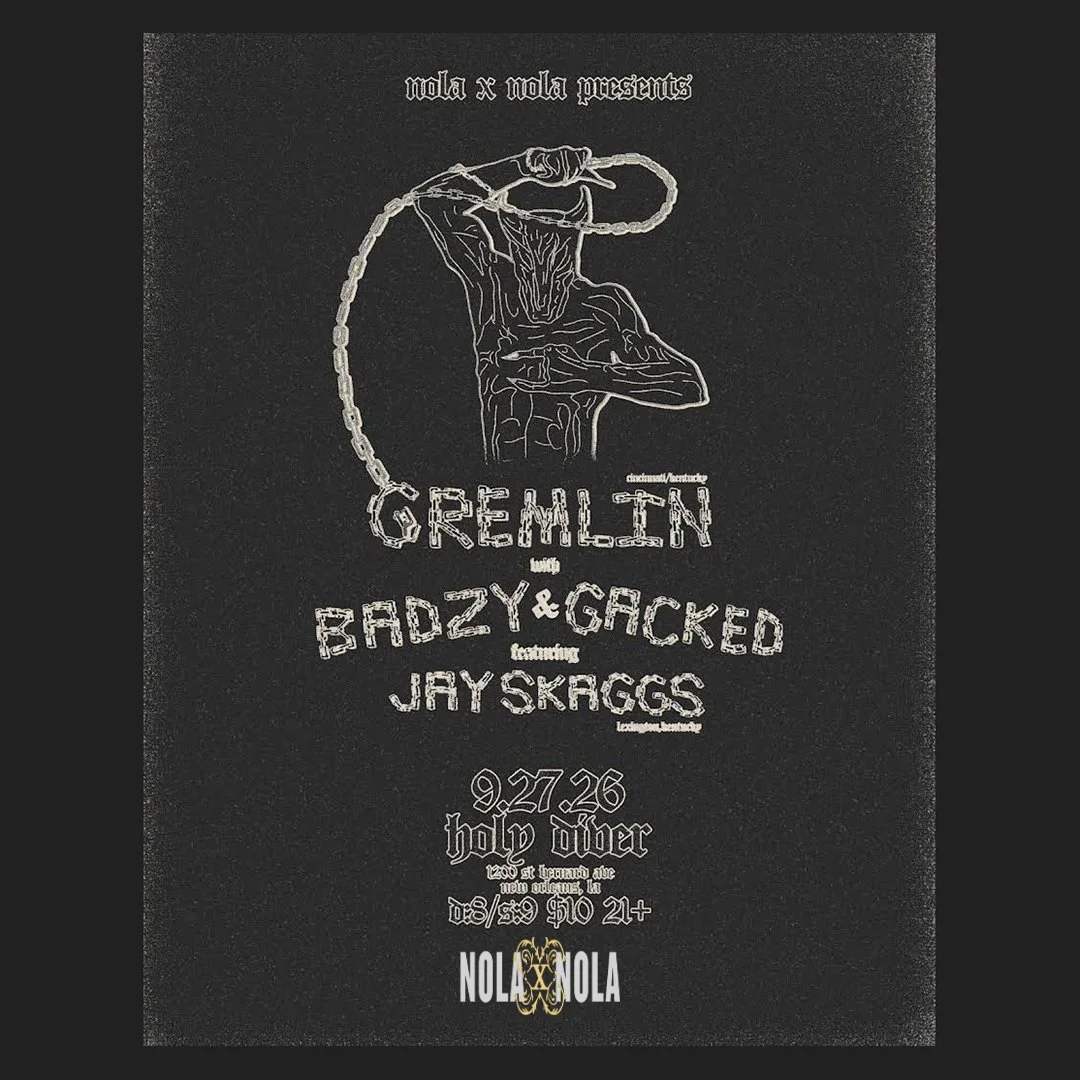 NOLAxNOLA26 PRESENTS: BADZY / GREMLIN / JAY SKAGGS / GACKED