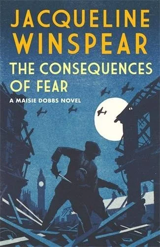 The Consequences of Fear by Jacqueline Winspear