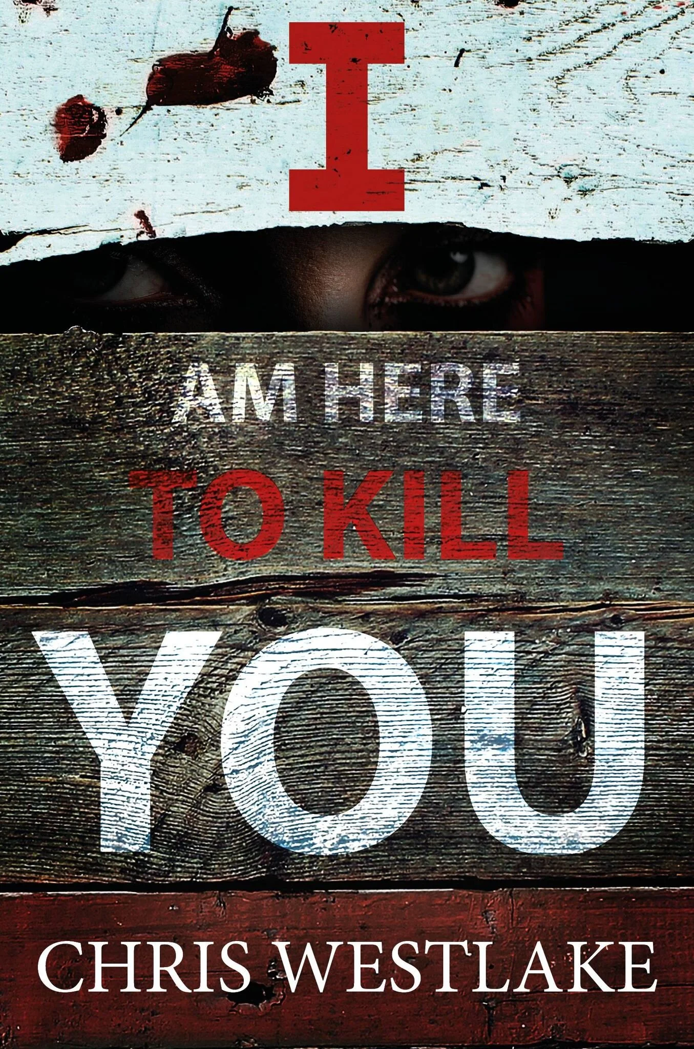 I Am Here To Kill You by Chris Westlake