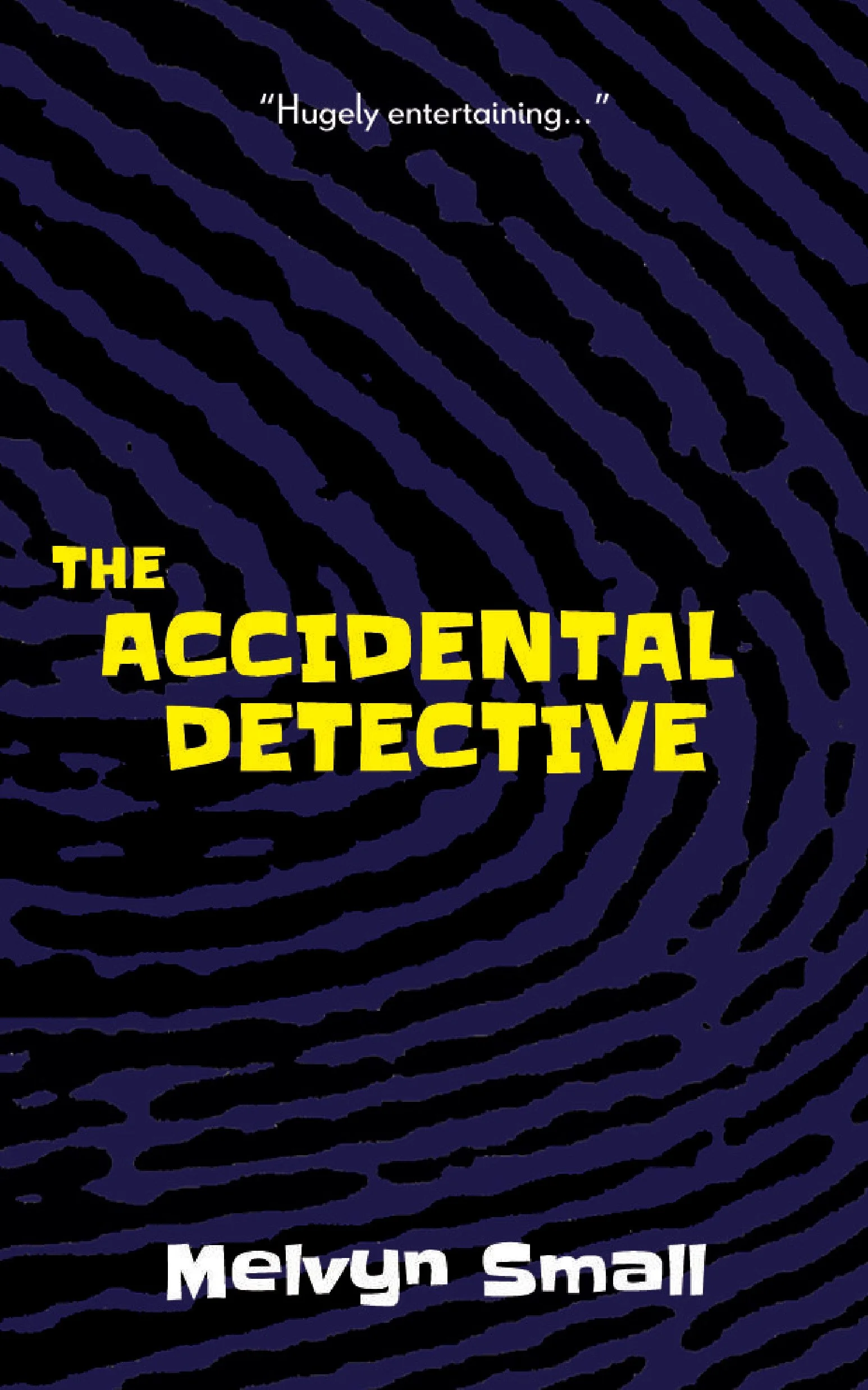 The Accidental Detective by Melvyn Small