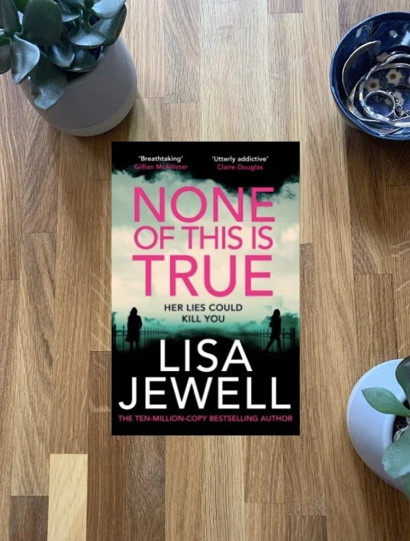 None Of This Is True by Lisa Jewell