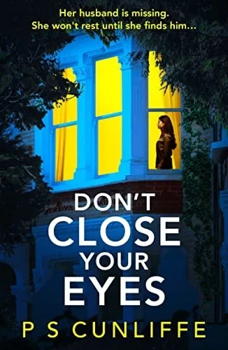 Don’t Close Your Eyes by P. S. Cunliffe