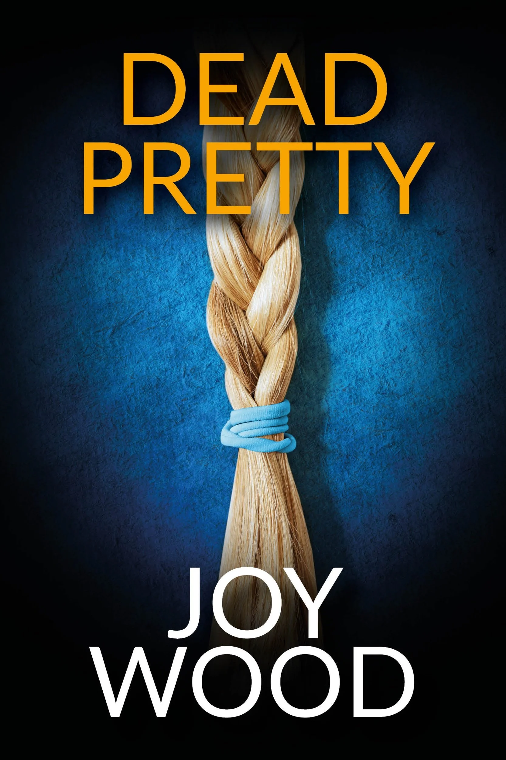 Dead Pretty by Joy Wood