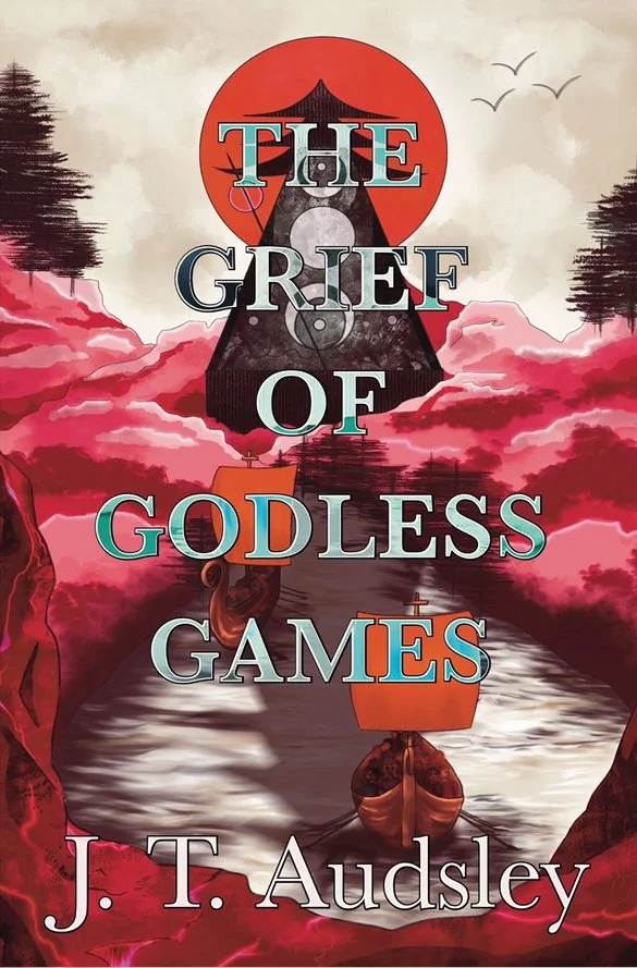 The Grief of Godless Games’ by J. T. Audesley