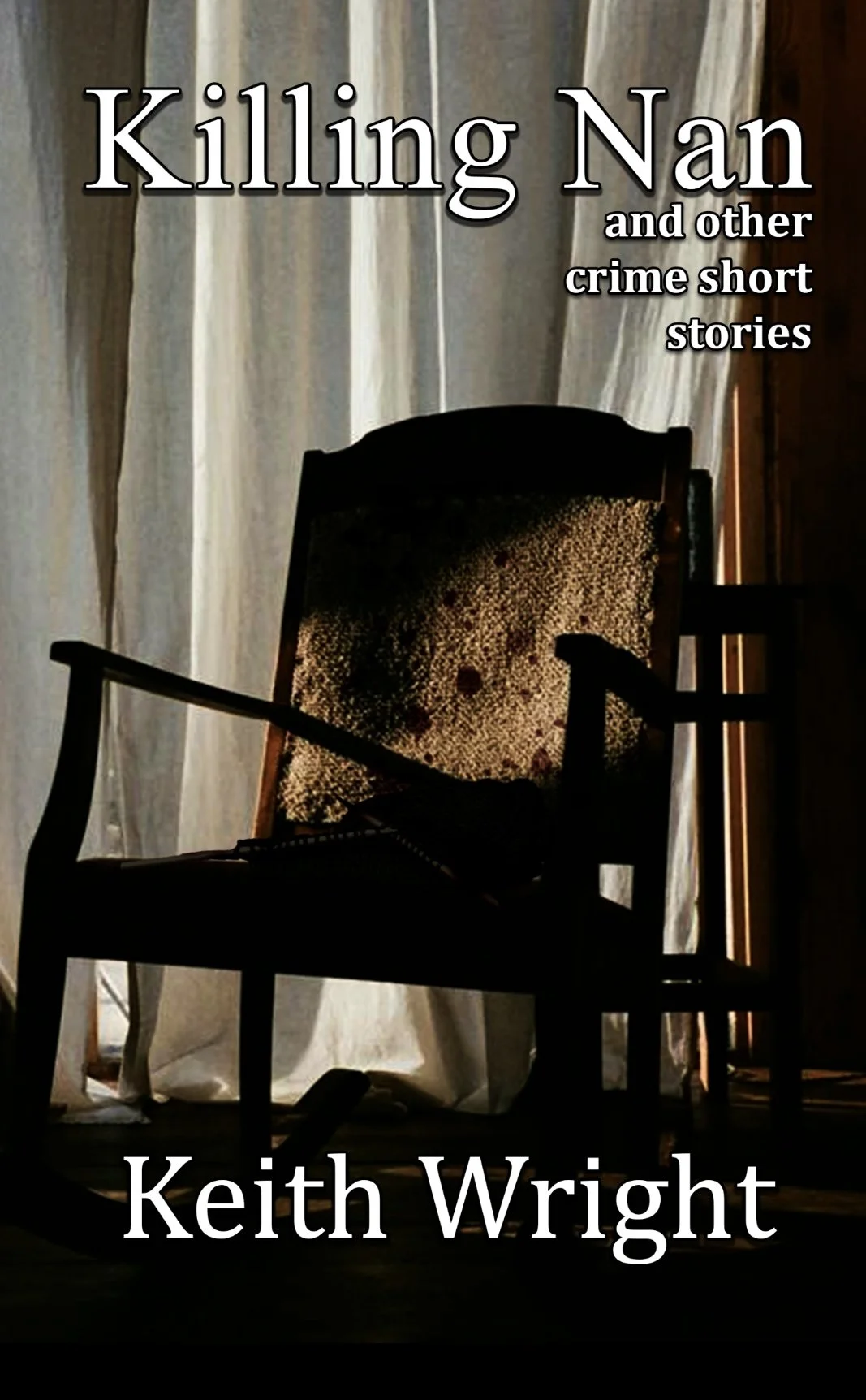 Killing Nan and other crime short stories by Keith Wright