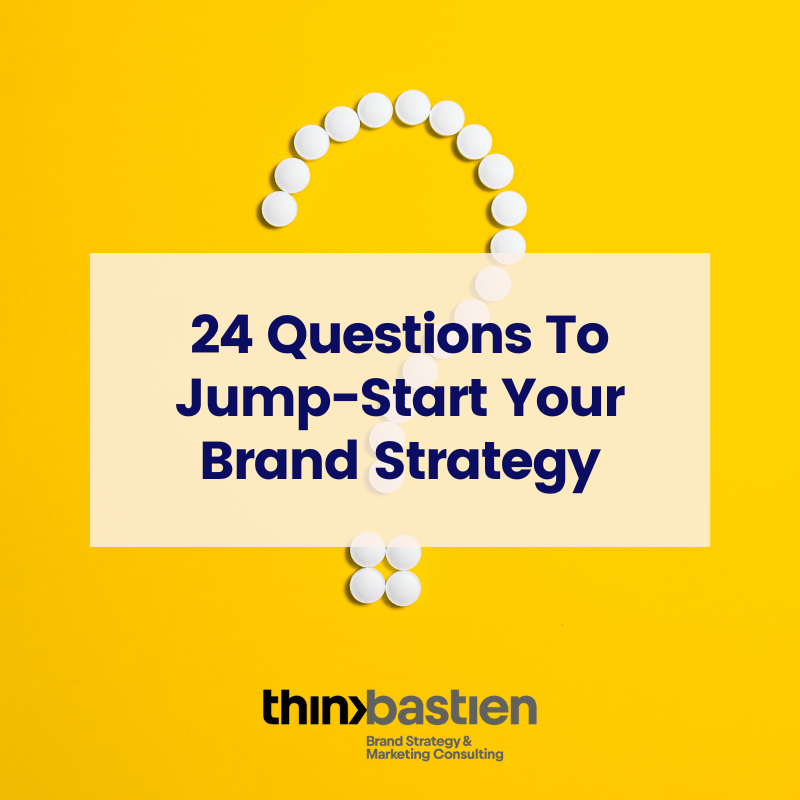 24 Questions to Jump-Start your Brand Strategy