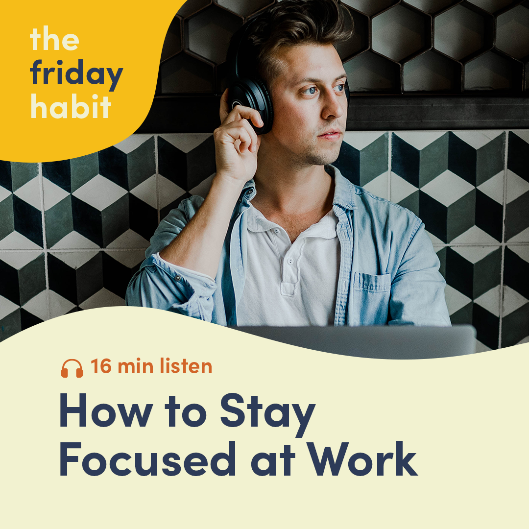 Episode 3: How To Stay Focused at Work