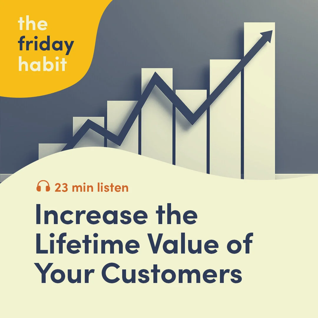 Episode 8: Increase the Lifetime Value of Your Customers