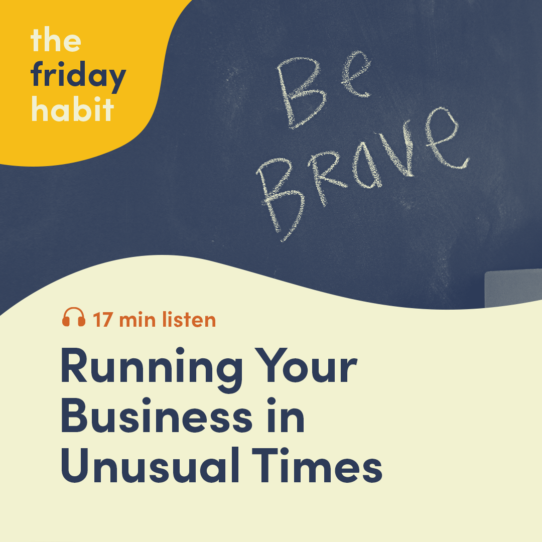 Episode 9: Running Your Business in Unusual Times