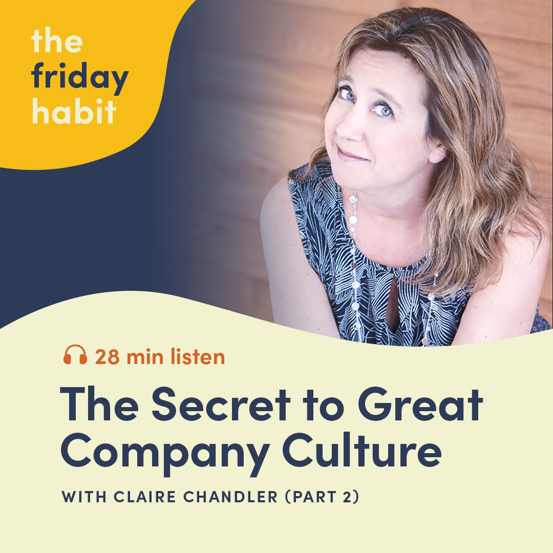 Episode 39: The Secret to Great Company Culture with Claire Chandler - Part 2