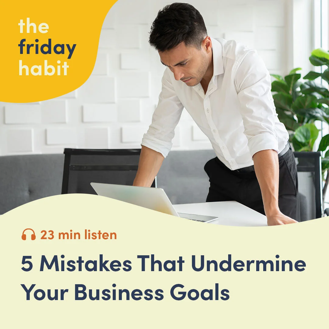 Episode 51: Mistakes That Undermine Your Business Goals