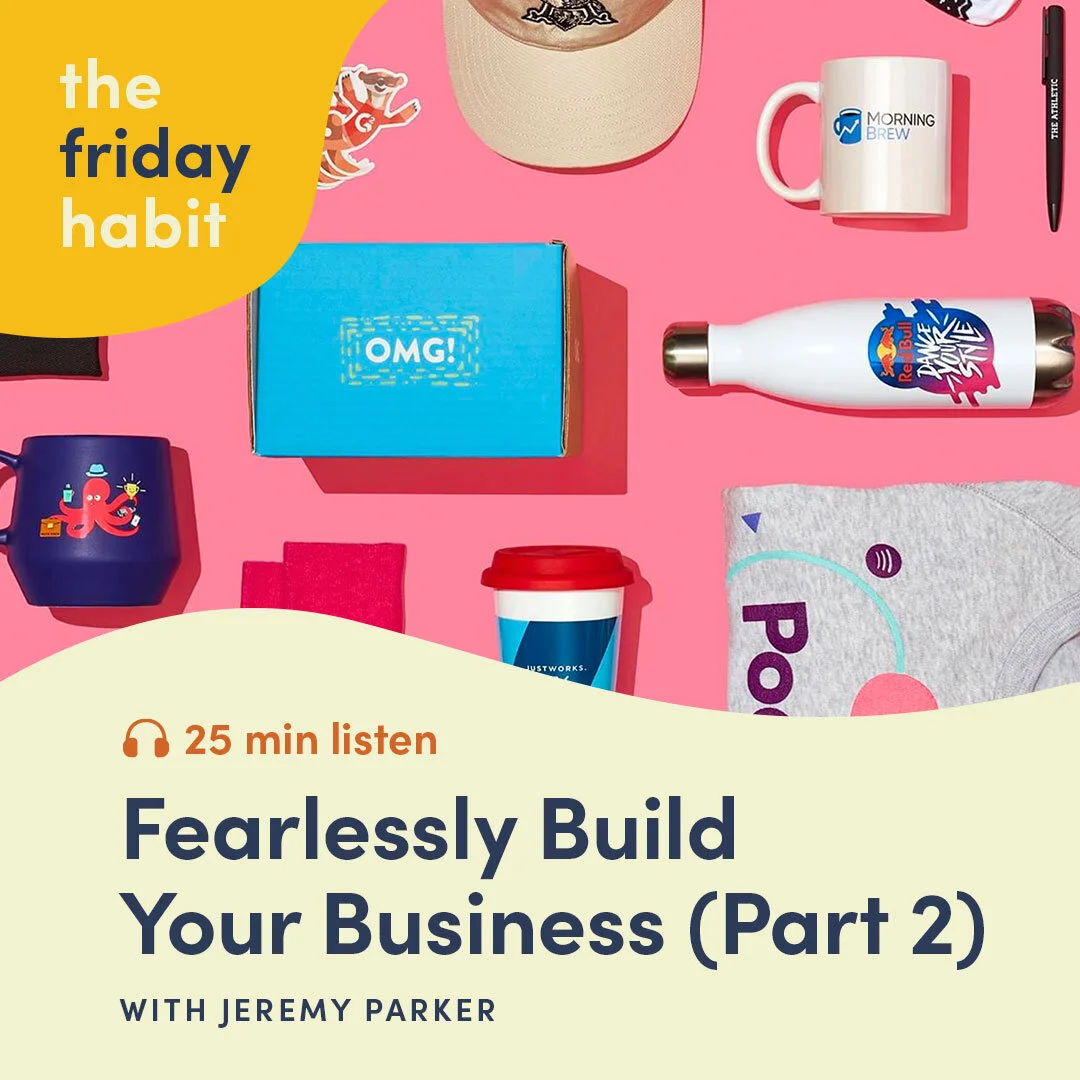 Episode 55: Fearlessly Build Your Business with Jeremy Parker Part 2