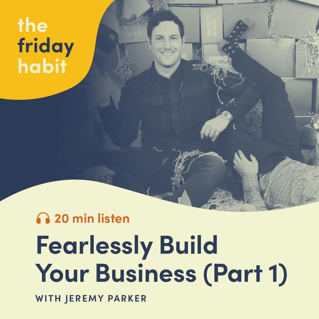 Episode 54: Fearlessly Build Your Business with Jeremy Parker Part 1