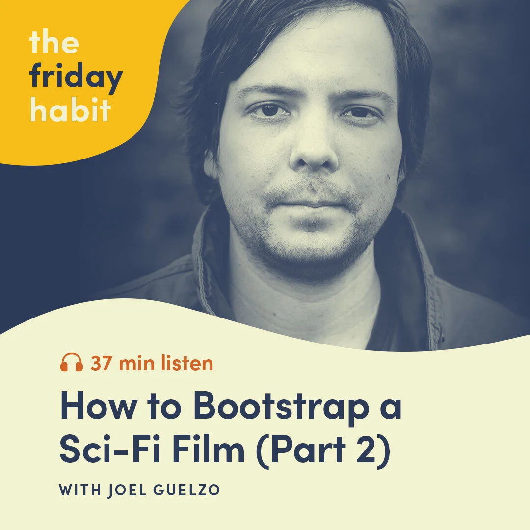 Episode 57: How to Bootstrap a Sci-Fi Film with Joel Guelzo - Part 2