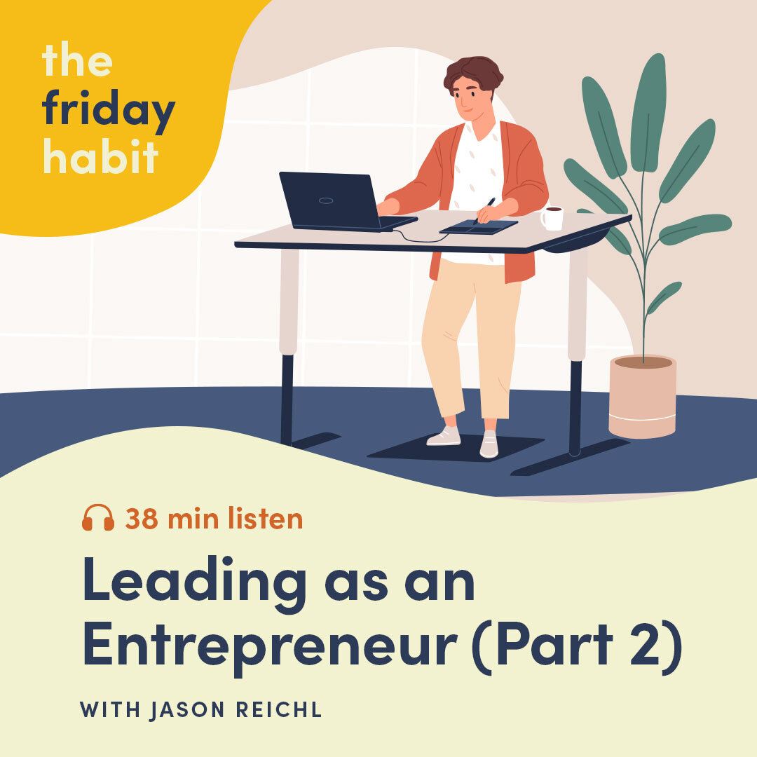 Episode 59: Leading as an Entrepreneur with Jason Reichl - Part 2