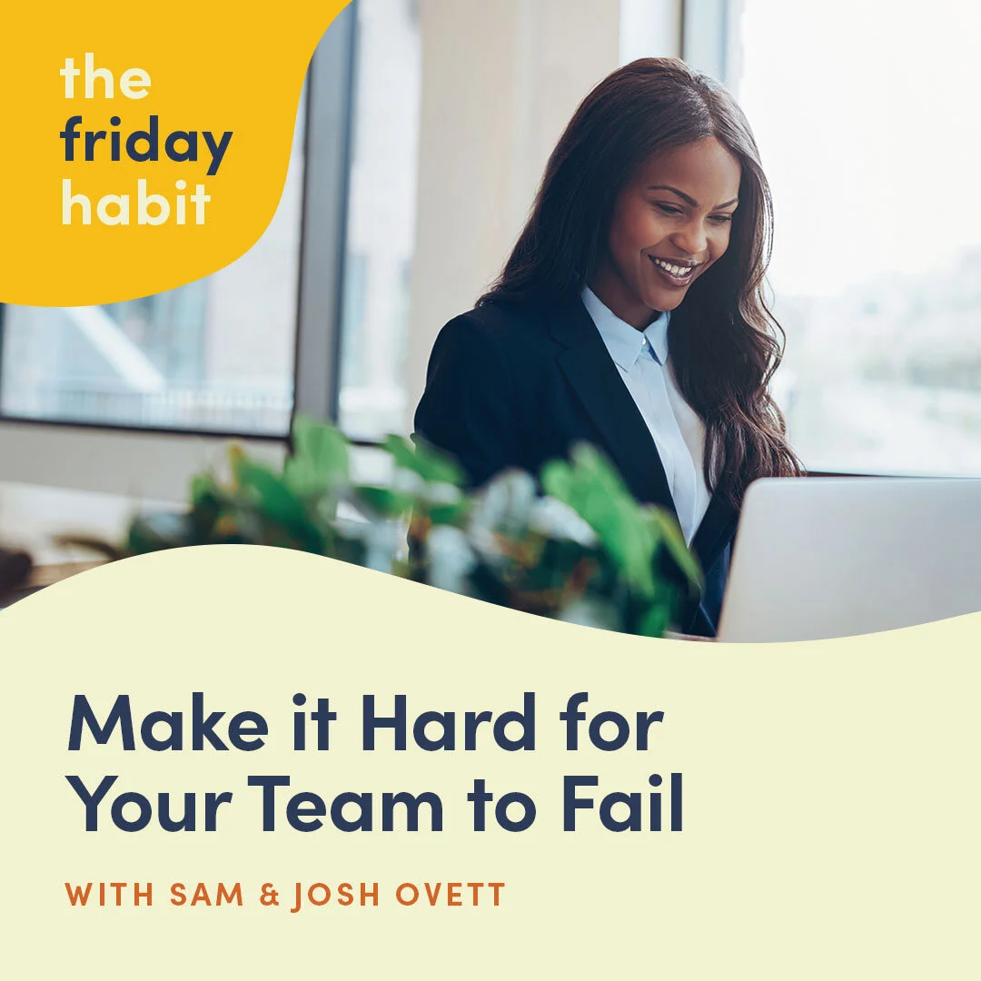 Episodes 60 &amp; 61: Make it Hard for Your Team to Fail with Sam and Josh Ovett