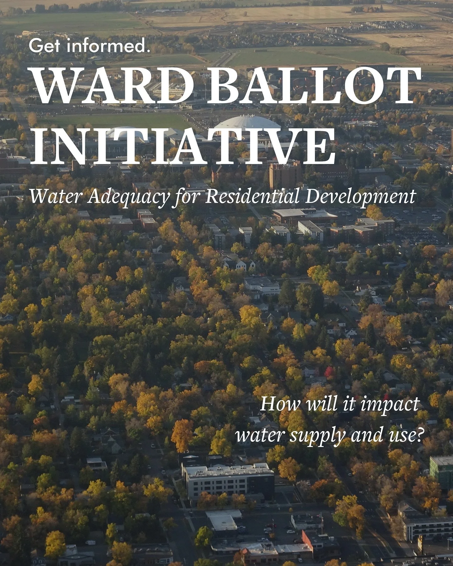 What&rsquo;s WARD got to do with water?

WARD (Water Adequacy for Residential Development) is a citizen-led ballot initiative that will be up for a vote this November. It proposes changes to Bozeman&rsquo;s water adequacy code, linking access to Ci
