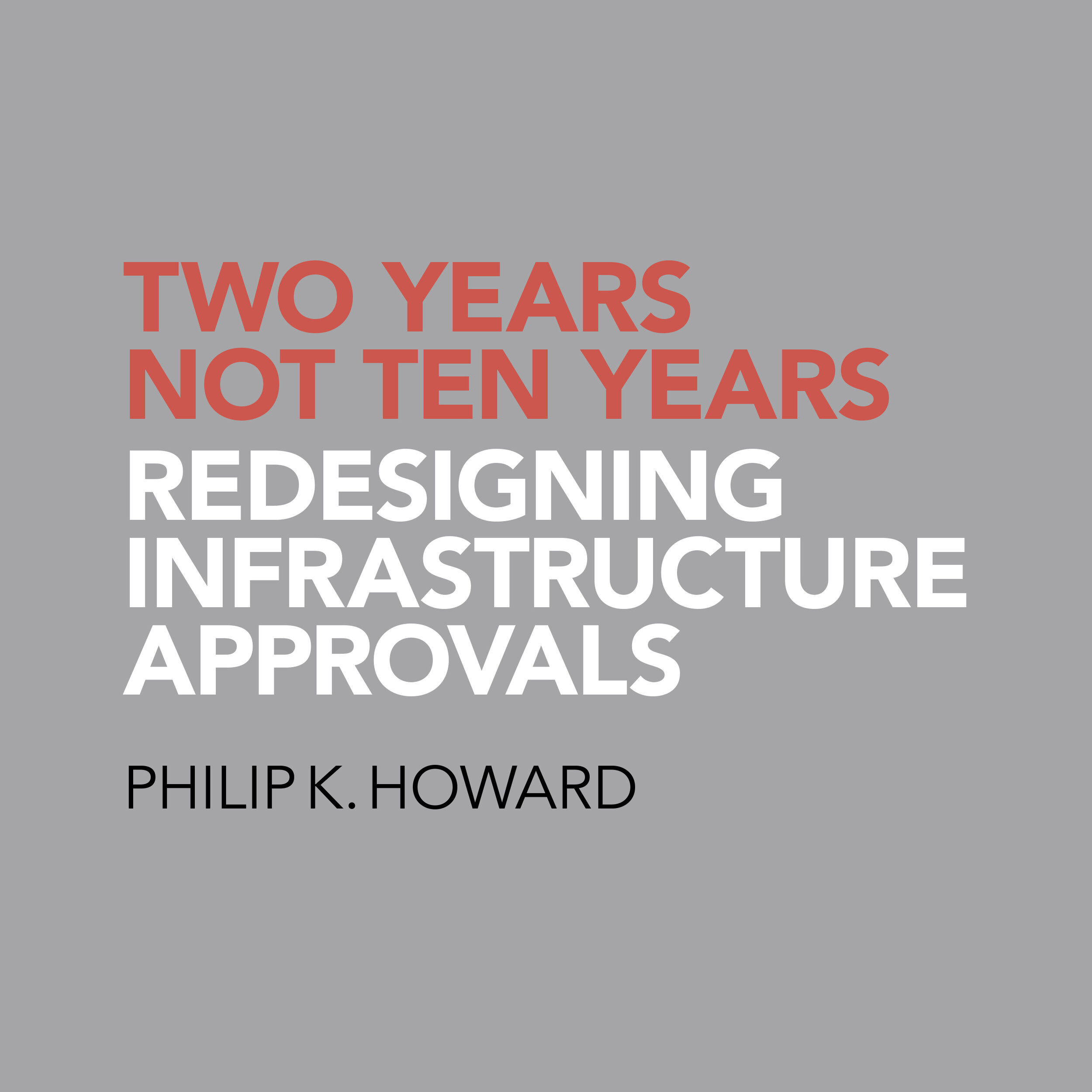 Two Years, Not Ten Years: Redesigning Infrastructure Approvals