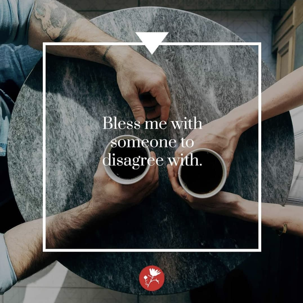 Someone to disagree with