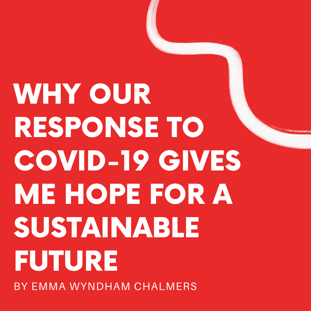 Why our response to COVID-19 gives me hope for a sustainable future