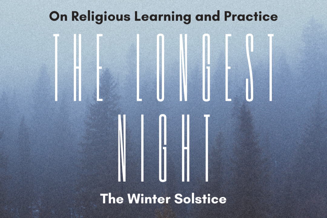 The Longest Night: On Religious Learning and Practice