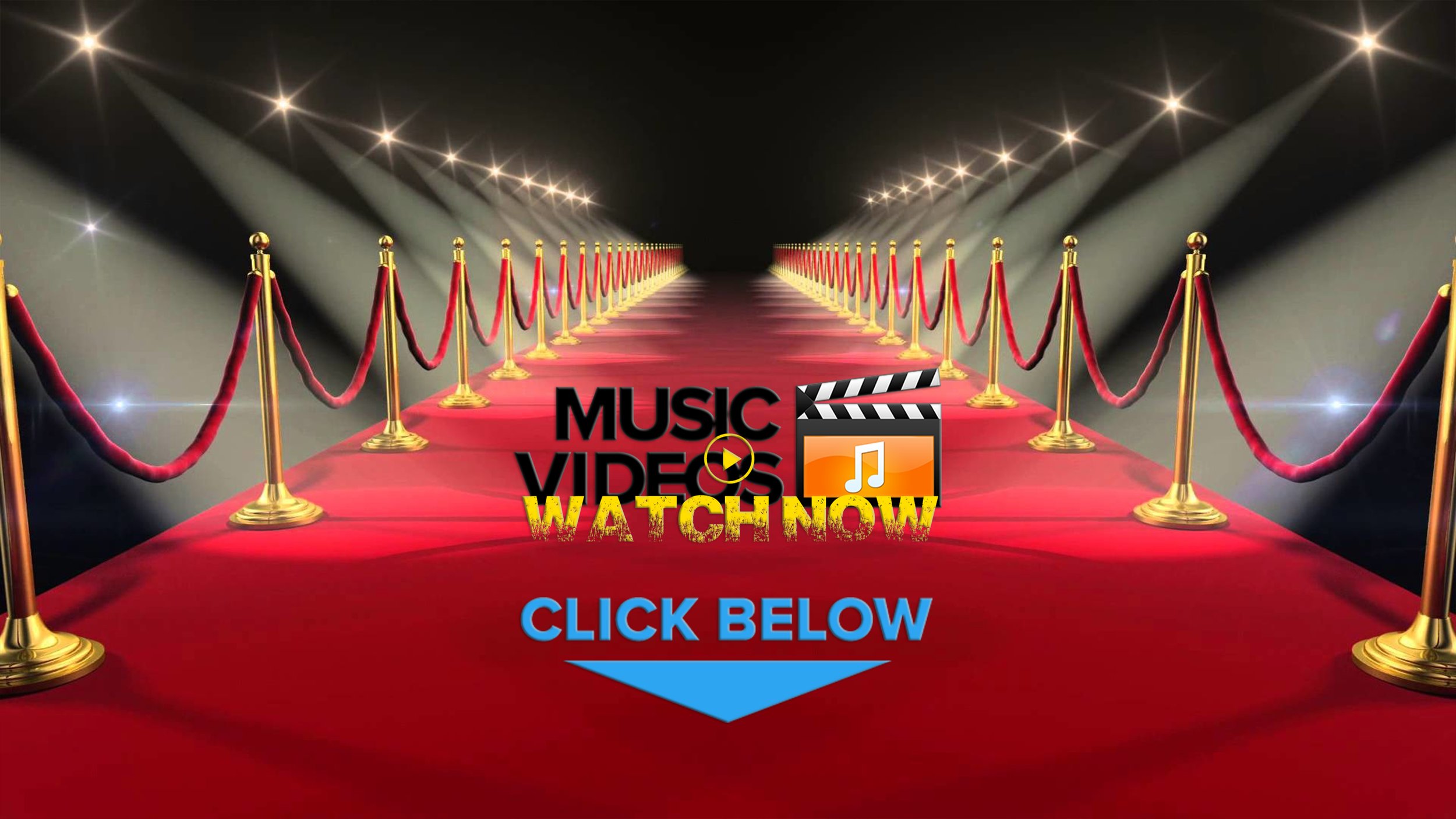 Red carpet with gold stanchions and red velvet ropes leading into a dark, starry background with spotlights. Text overlay: 'Music Videos Watch Now' and a button labeled 'Click Below'.