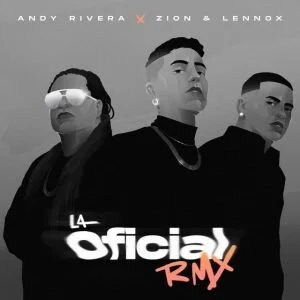 Andy Rivera presenta "La Oficial Remix" con Zion Y Lennnox
